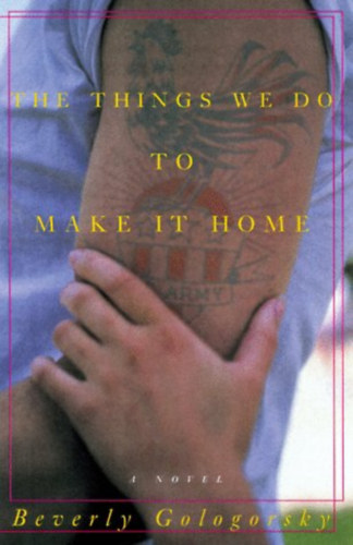 Beverly Gologorsky - The Things Wedo to Make it Home (Amit megtesznk, hogy hazatrjnk)