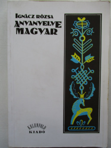 Ign�cz R�zsa - Anyanyelve magyar