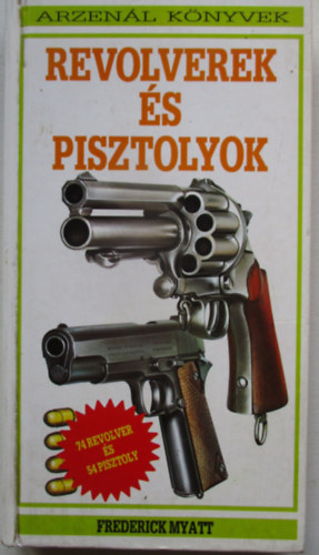 Frederick Myatt - Revolverek �s pisztolyok