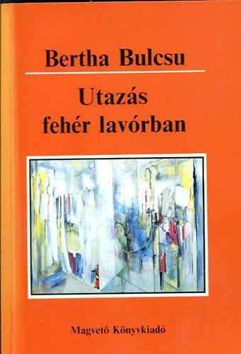 Bertha Bulcs - Utazs a fehr lavrban