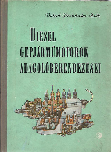 Valent-Proh�szka-Zs�k - Diesel g�pj�rm�motorok adagol�berendez�sei
