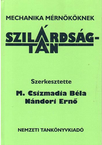 M.Csizmadia B�la-N�ndori Ern� - Mechanika m�rn�k�knek. Szil�rds�gtan