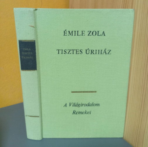 Bartócz Ilona Émile Zola (ford.) - Tisztes úriház - A világirodalom Remekei (Pot-Bouille) - Bartócz Ilona fordításában