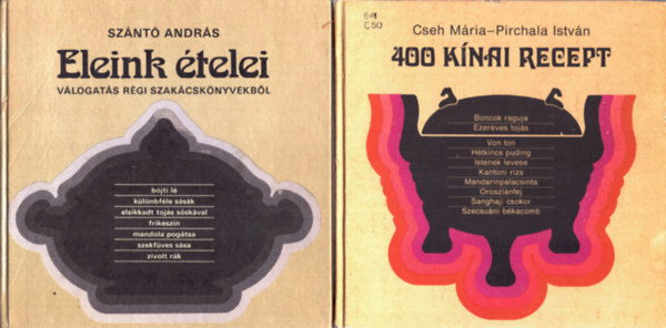 Cseh Mária-Pirchala István András Szántó - 2 db szakácskönyv: 400 kínai recept+ Eleink ételei