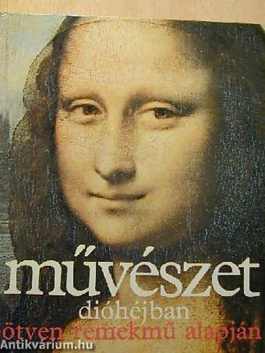 Fernand Hazan - M�v�szet di�h�jban �tven remekm� alapj�n