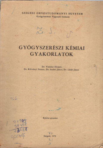 Dr. Dr. Klivnyi Ferenc, Dr. Szab Jnos Vinkler Elemr - Gygyszerszi kmiai gyakorlatok (Szegedi Orvostudomnyi Egyetem Gygyszerszi Vegytani Intzete 1974)