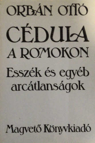 Orbn Ott - Cdula a romokon: Esszk s egyb arctlansgok