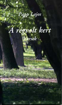 Papp Lajos - A régvolt kert - Versek