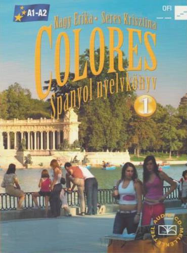 Seres Krisztina Nagy Erika - COLORES 1. SPANYOL NYELVK�NYV