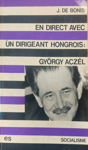 J. De Bonis - En Direct Avec un Dirigeant Hongrois : Gyrgy Aczl