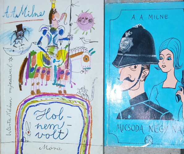 A. A. Milne - 2db A. A. Milne m� - Holnemvolt; Micsoda n�gy nap!