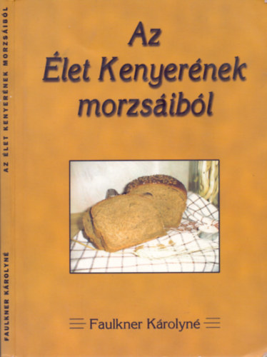 Faulkner Krolyn - Az let kenyernek morzsibl