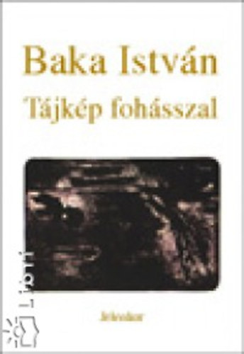 Baka Istv�n - T�jk�p foh�sszal