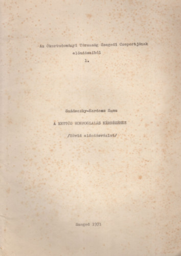 Szádeczky-Kardoss Samu - A kettős honfoglalás kérdéséhez ( Rövid előadásvázlat ) Az Ókortudományi Társaság Szegedi Csoportjának előadásaiból 1.