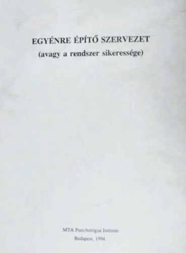 Egy�nre �p�t� szervezet (avagy a rendszer sikeress�ge)