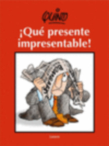 Quino - !Qué presente impresentable!