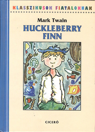 Szerk.: Szamosi Ivnn, Ford.: Koroknay Istvn Mark Twain - Huckleberry Finn (Klasszikusok fiataloknak)