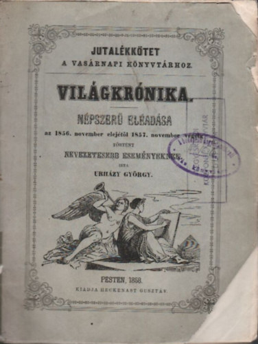 Urhzy Gyrgy - Vilgkrnika (npszer eladsa az 1856. november elejtl 1857. november vgig trtnt nevezetesebb esemnyeknek)- Jutalkktet a Vasrnapi Knyvtrhoz