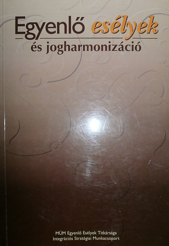 Gyulav�ri Tam�s  (szerk.) - Egyenl� es�lyek �s jogharmoniz�ci�