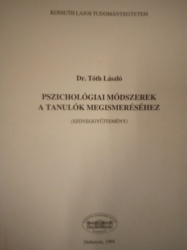 Dr. T�th L�szl� - Pszichol�giai m�dszerek a tanul�k megismer�s�hez - Sz�veggy�jtem�ny