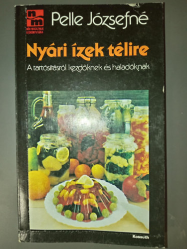 Pelle Józsefjné - Nyári ízek télire