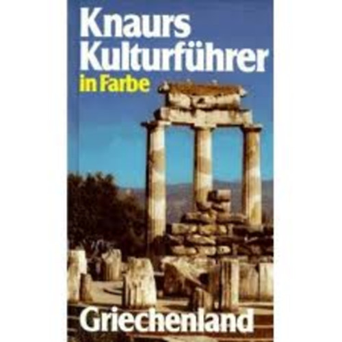 Franz N. Mehling - Knaurs Kulturführer in Farbe - Griechenland