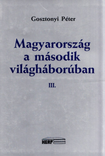 Gosztonyi Pter - Magyarorszg a msodik vilghborban III.