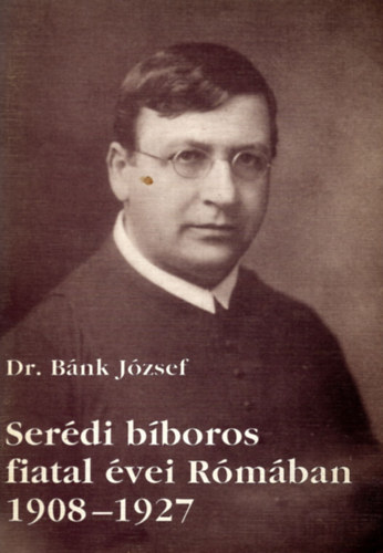 Dr. Bnk Jzsef - Serdi bboros fiatal vei Rmban 1908-1927