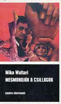 Mika Waltari - Megmondják a csillagok