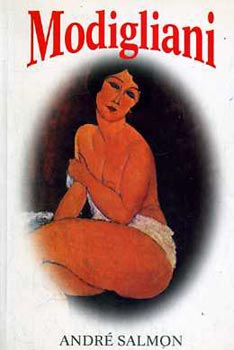 André Salmon - Modigliani szenvedélyes élete