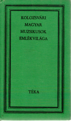 Lakatos Istv�n - Kolozsv�ri magyar muzsikusok eml�kvil�ga