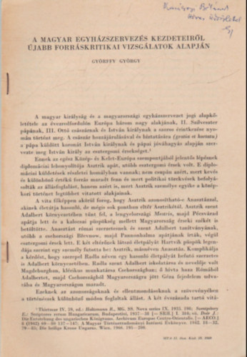 Gyrffy Gyrgy - A magyar egyhzszervezs kezdeteirl jabb forrskritikai vizsglatok alapjn - Klnlenyomat - Dediklt