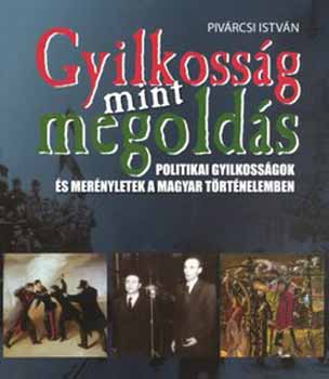 Piv�rcsi Istv�n - Gyilkoss�g mint megold�s