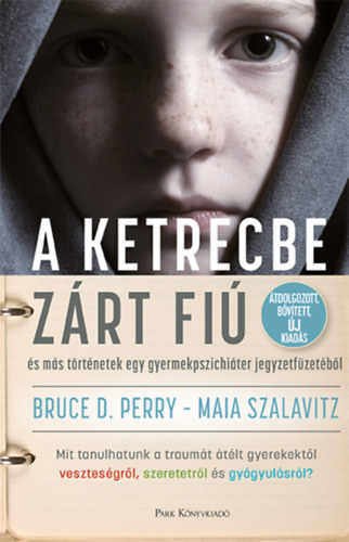 Maia Szalavitz; Bruce D. Perry - A ketrecbe zrt fi