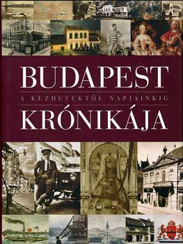 Bart Istvn  (szerk.) - Budapest krnikja - A kezdetektl napjainkig