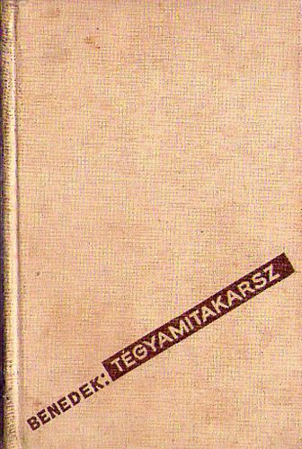 Benedek Marcell - T�gyamitakarsz