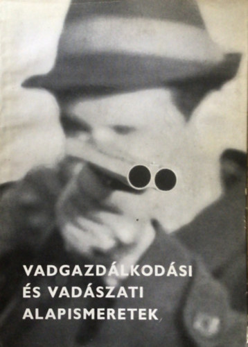 kos Lszl  (szerk.) - Vadgazdlkodsi s vadszati alapismeretek