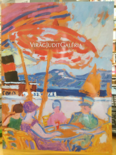 Virág Judit Galéria - Virág Judit Galéria 81. - 19. és 20. századi magyar festészet