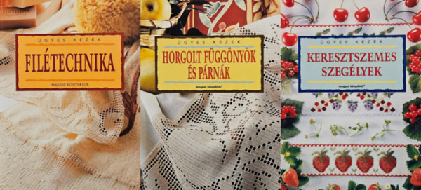 3 ktet az gyes kezek sorozatbl: Filtechnika + Horgolt fggnyk s prnk + Keresztszemes szeglyek