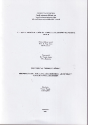 Tomor Tam�s - T�rinformatika alkalmaz�si lehet�s�gei a k�rnyezeti konfliktusok kezel�s�ben - Doktori (PhD) �rtekez�s t�zisei - Debreceni Egyetem Agr�rtudom�nyi Centrum 2007