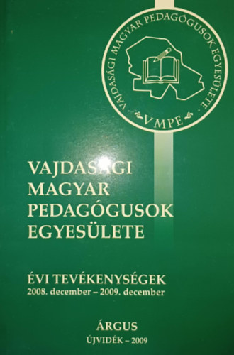 Vajdasági Magyar Pedagógusok Egyesülete - Évi tevékenységek 2008. december - 2009. december