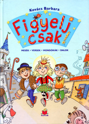 Kov�cs Barbara - Figyelj csak! - mes�k, versek, mond�k�k, dalok