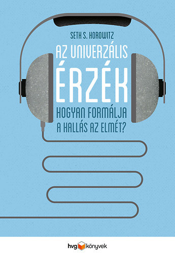 Seth S. Horowitz - Az univerzlis rzk. Hogyan formlja a halls az elmt?