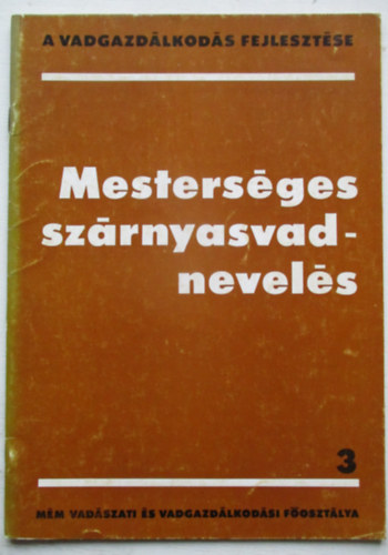 Izrael Gbor  (szerk.) - Mestersges szrnyasvadnevels (A vadgazdlkods fejlesztse 3.)