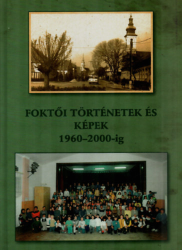 Batt�n� P�lfi Erzs�bet - Fokt�i T�rt�netek �s K�pek 1960-2000-ig.