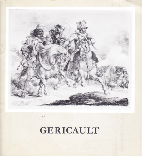 Dr. Szinyei Merse Anna  (szerk.) - Theodore Gericault (1791-1824) rajzai a roueni Szpmvszeti Mzeum gyjtemnybl