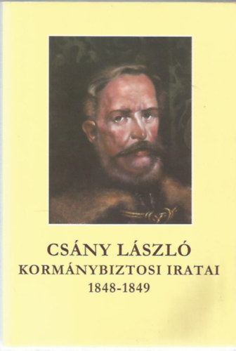 Hermann R�ber szerk. - Cs�ny L�szl� korm�nybiztosi iratai (1848-1849) II. k�tet