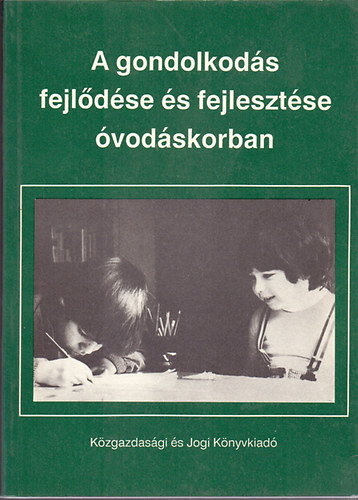 Kovsznai Kat  Keresztri Ferencn (szerk.) - A gondolkods fejldse s fejlesztse vodskorban