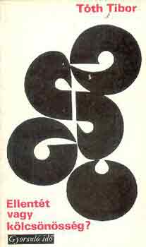 T�th Tibor - Ellent�t vagy k�lcs�n�ss�g? (Gyorsul� id�)