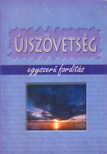 Újszövetség - Egyszerű magyar nyelvű fordítás